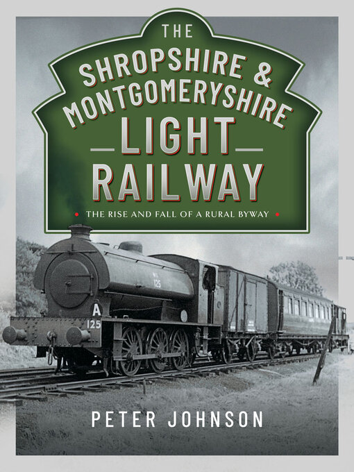Title details for The Shropshire & Montgomeryshire Light Railway by Peter Johnson - Available